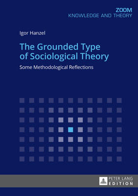 The Grounded Type of Sociological Theory : Some Methodological Reflections