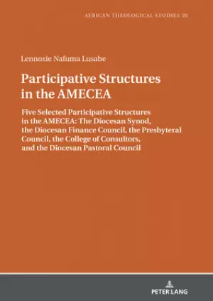 Participative Structures in the AMECEA: Five Selected Participative Structures in the AMECEA: The Diocesan Synod, the Diocesan Finance Council, the Pr