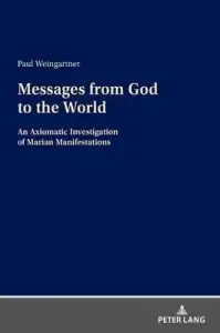 Messages from God to the World; An Axiomatic Investigation of Marian Manifestations