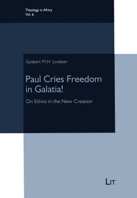 Paul Cries Freedom in Galatia!, 6: On Ethics in the New Creation