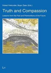 Truth and Compassion, 20: Lessons from the Past and Premonitions of the Future