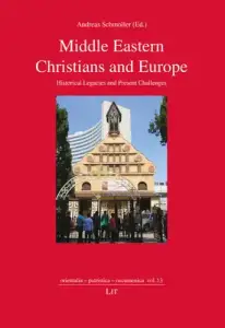 Middle Eastern Christians and Europe, 13: Historical Legacies and Present Challenges