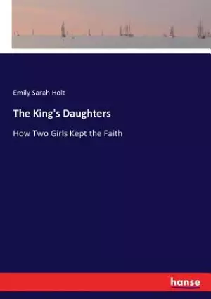 The King's Daughters: How Two Girls Kept the Faith