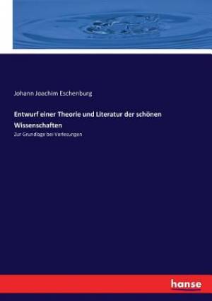 Entwurf Einer Theorie Und Literatur Der Schoenen Wissenschaften