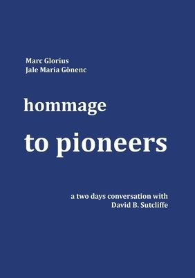 Hommage - to Pioneers:A two days conversation with David B. Sutcliffe