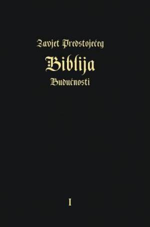 ZAVJET PREDSTOJECEG - BIBLIJA BUDUCNOSTI