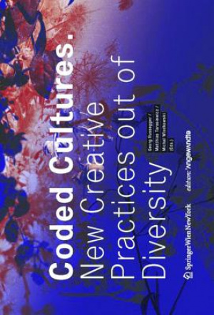 Coded Cultures: New Creative Practices Out of Diversity