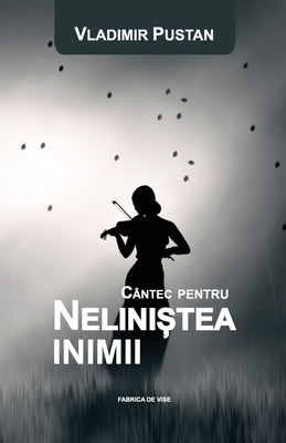 Cantec Pentru Nelinistea Inimii (editia Romana)