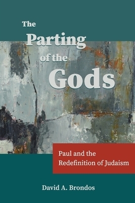 The Parting of the Gods: Paul and the Redefinition of Judaism