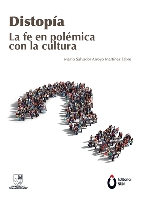 Distopia. La Fe En Polemica Con La Cultura