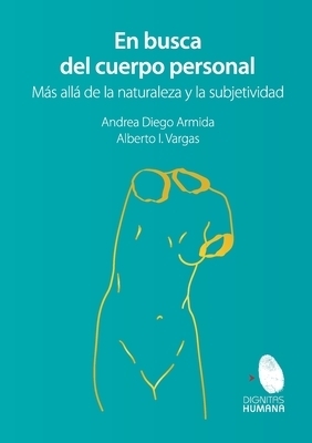 Busca Del Cuerpo Personal. Mas Alla De La Naturaleza Y La Subjetividad