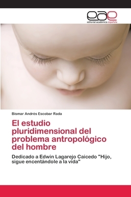 Estudio Pluridimensional Del Problema Antropologico Del Hombre