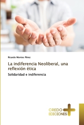 Indiferencia Neoliberal, Una Reflexion Etica