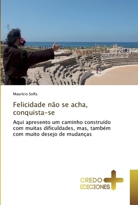 Felicidade Nao Se Acha, Conquista-se