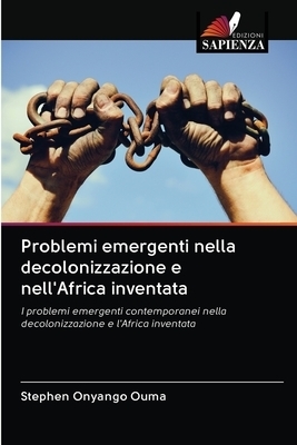 Problemi Emergenti Nella Decolonizzazione E Nell'africa Inventata