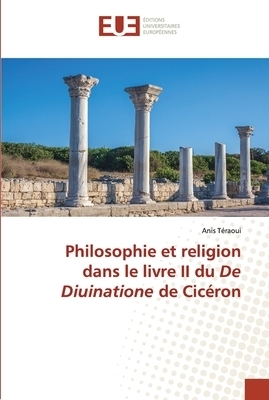 Philosophie Et Religion Dans Le Livre Ii Du De Diuinatione De Ciceron