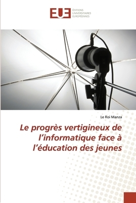 Progres Vertigineux De L'informatique Face A L'education Des Jeunes