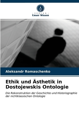 Ethik Und Aesthetik In Dostojewskis Ontologie