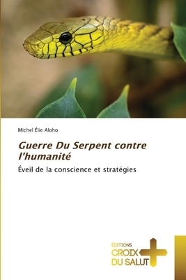 Guerre Du Serpent Contre L'humanite