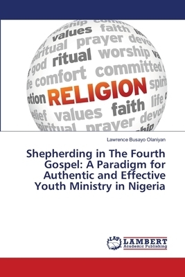 Shepherding in The Fourth Gospel: A Paradigm for Authentic and Effective Youth Ministry in Nigeria