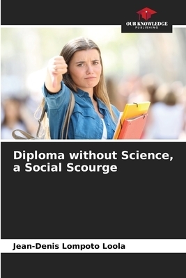 Diploma without Science, a Social Scourge