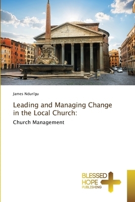 Leading and Managing Change in the Local Church: