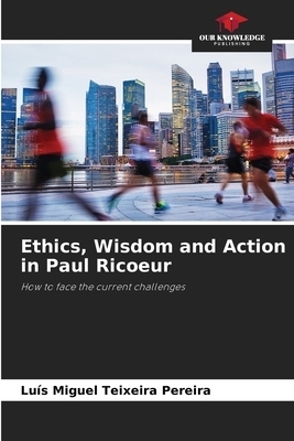 Ethics, Wisdom and Action in Paul Ricoeur