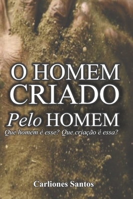 O Homem Criado Pelo Homem