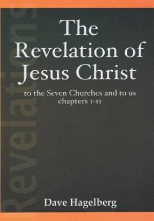 The Revelation of Jesus Christ to the Seven Churches and To us Chapters 1-11