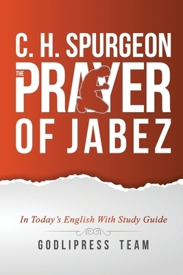 C. H. Spurgeon: The Prayer of Jabez in Today's English and with Study Guide.