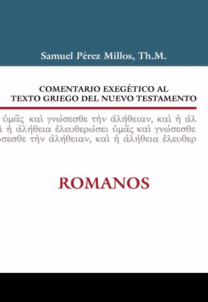 Comentario Exeg Tico Al Texto Griego del Nuevo Testamento: Romanos