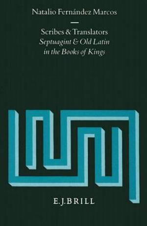 Scribes and Translators: Septuagint and Old Latin in the Books of Kings