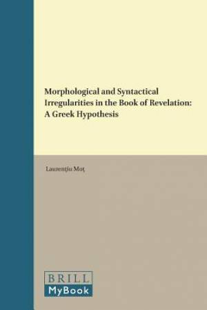 Morphological and Syntactical Irregularities in the Book of Revelation: A Greek Hypothesis