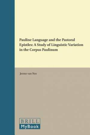 Pauline Language and the Pastoral Epistles: A Study of Linguistic Variation in the Corpus Paulinum