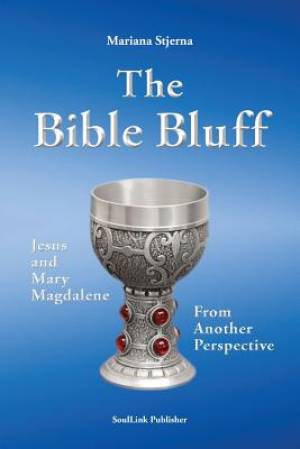 The Bible Bluff: Jesus and Mary Magdalene from Another Perspective