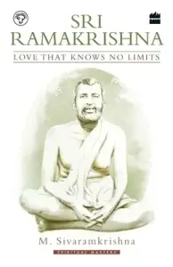 Sri Ramakrishna: Love That Knows No Limits