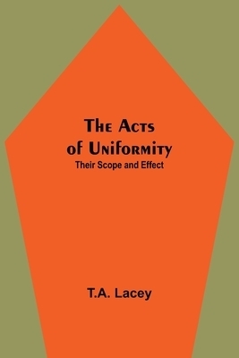 The Acts of Uniformity: Their Scope and Effect