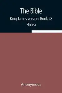 The Bible, King James version, Book 28; Hosea