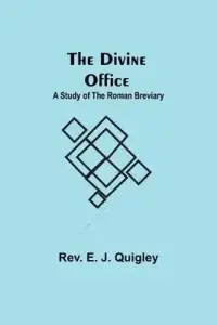 The Divine Office: A Study of the Roman Breviary