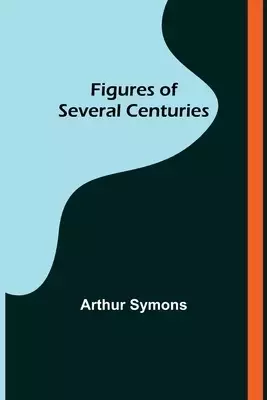 Figures of Several Centuries