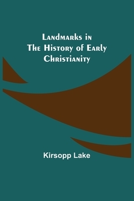 Landmarks in the History of Early Christianity