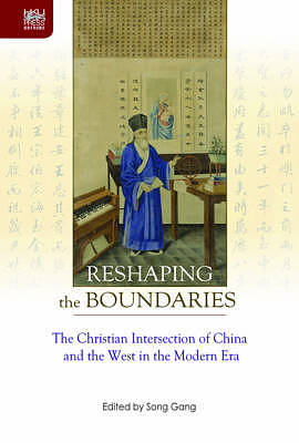 Reshaping the Boundaries: The Christian Intersection of China and the West in the Modern Era