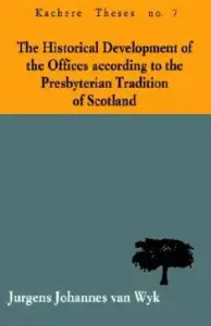 The Historical Development of the Offices According to the Presbyterian Tradition of Scotland