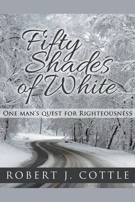 Fifty Shades of White: One Man's Quest for Righteousness