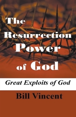 The Resurrection Power of God: Great Exploits of God