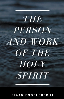 The Person and Work of the Holy Spirit