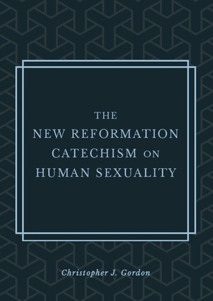 The New Reformation Catechism on Human Sexuality