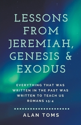 Lessons from Jeremiah, Genesis & Exodus