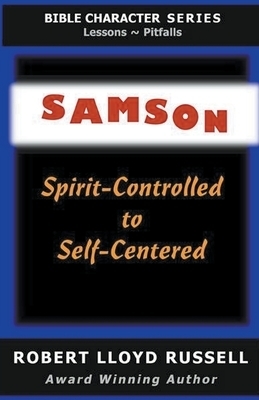 Samson: Spirit-Controlled to Self-Centered