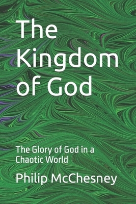 The Kingdom of God: The Glory of God in a Chaotic World